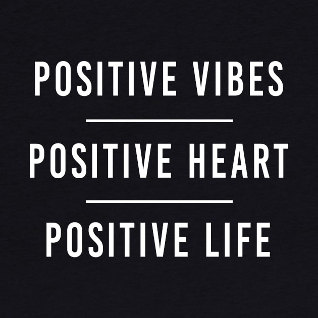 Positive Vibes Positive Heart Positive Life by Tee-quotes 